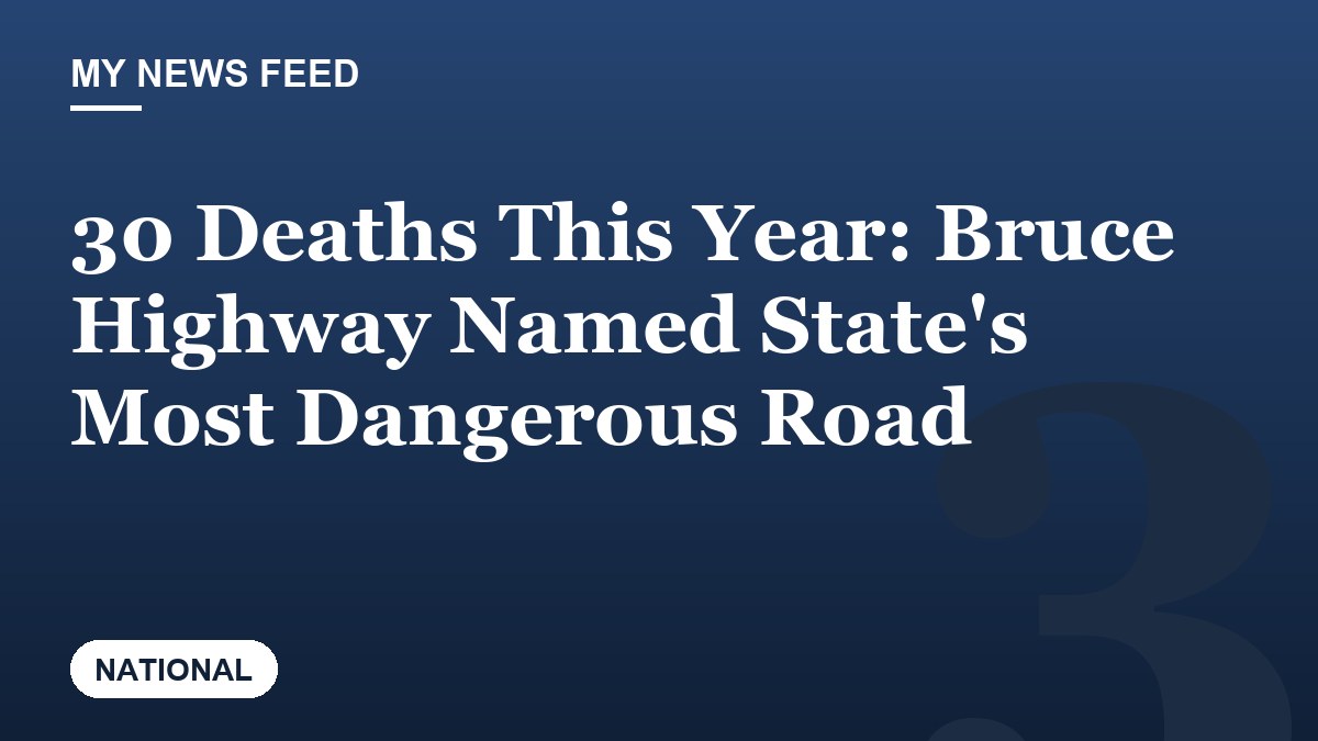 30 Deaths This Year: Bruce Highway Named State's Most Dangerous Road