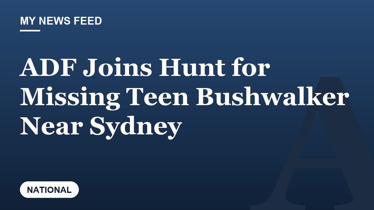 ADF Joins Hunt for Missing Teen Bushwalker Near Sydney
