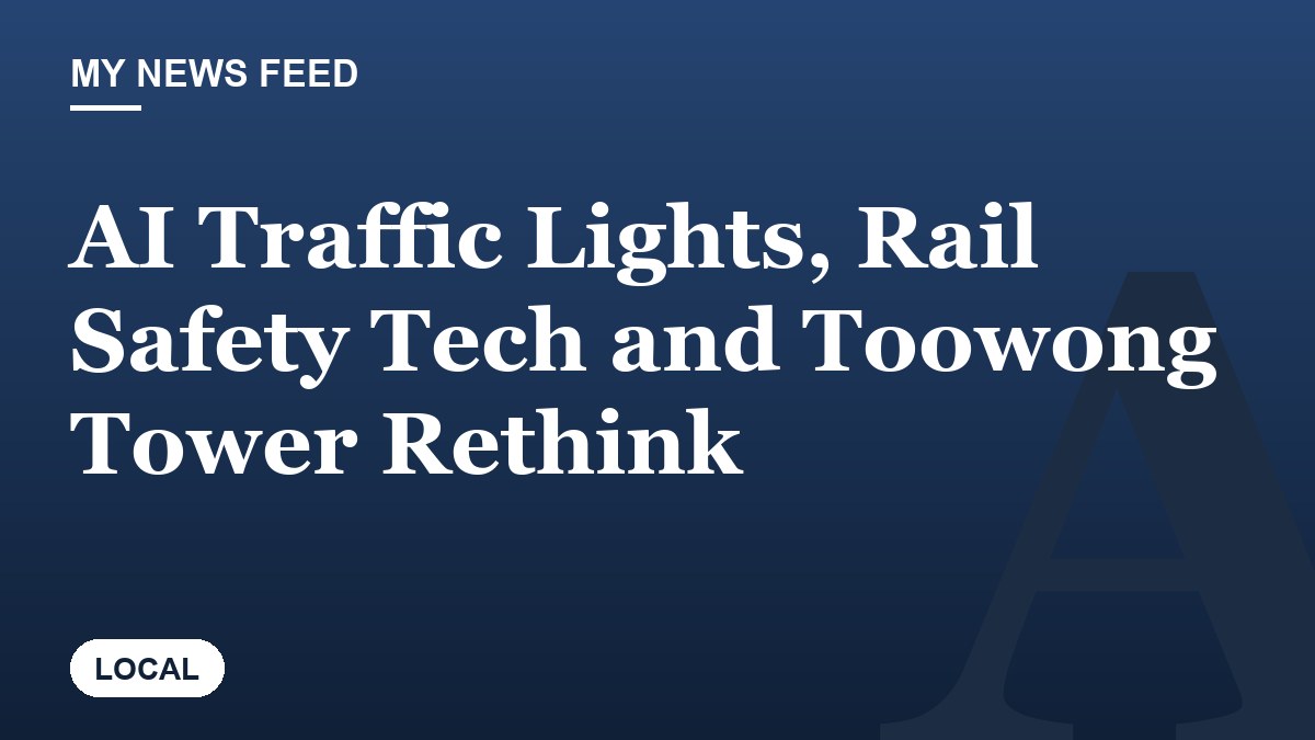 AI Traffic Lights, Rail Safety Tech and Toowong Tower Rethink