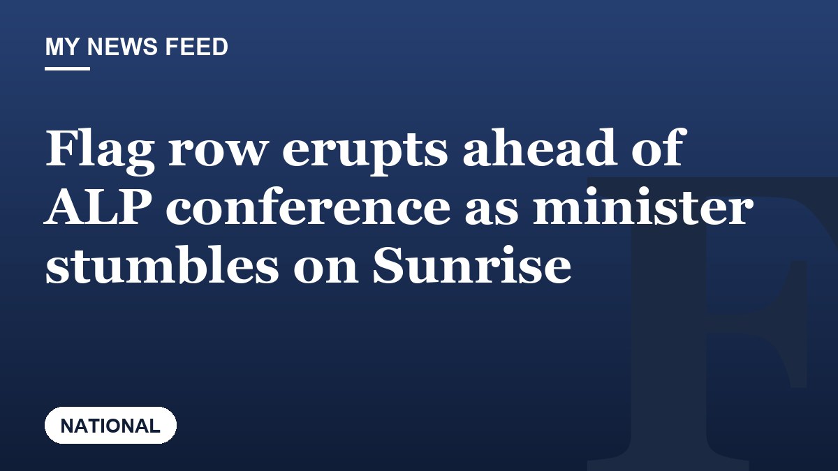 Flag row erupts ahead of ALP conference as minister stumbles on Sunrise