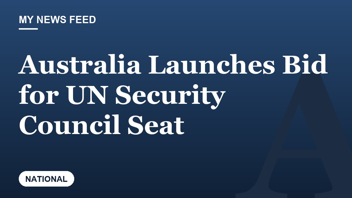 Australia Launches Bid for UN Security Council Seat