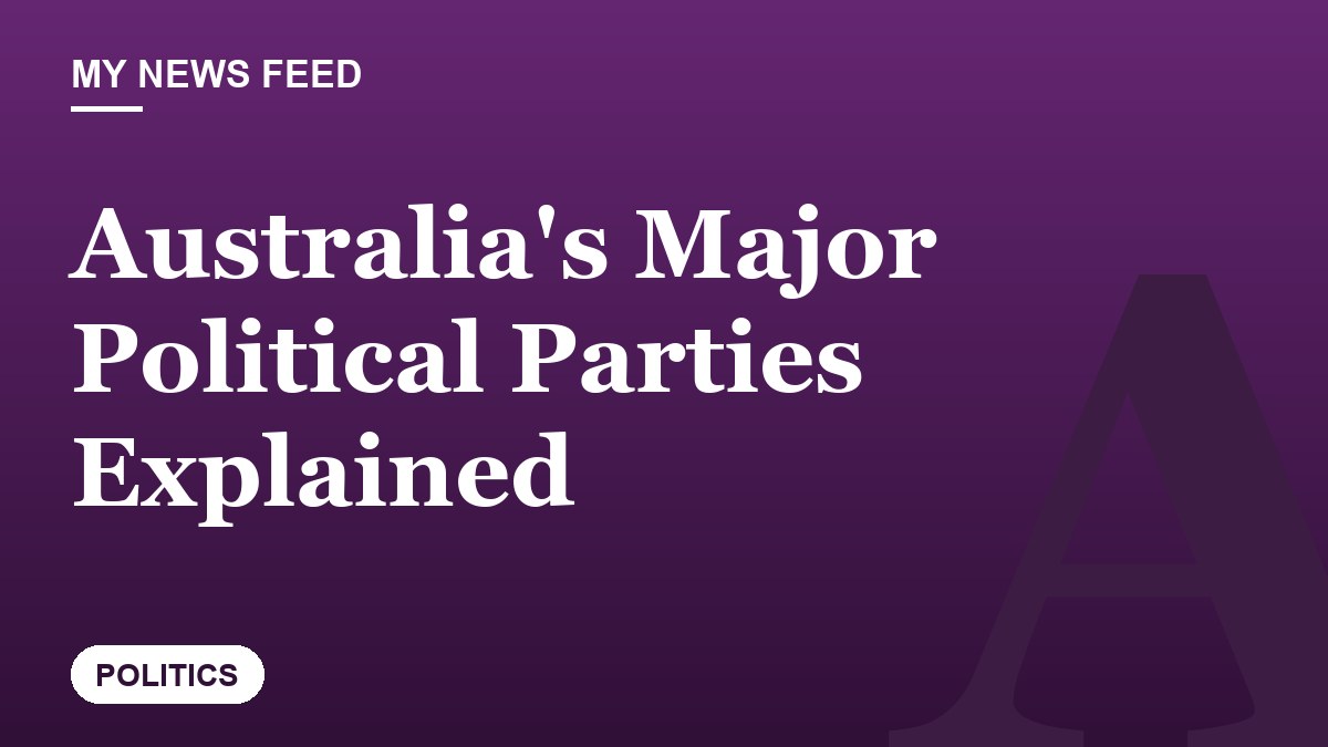 Australia's Major Political Parties Explained