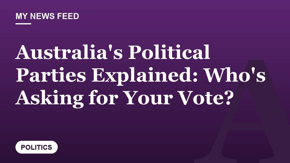 Australia's Political Parties Explained: Who's Asking for Your Vote?