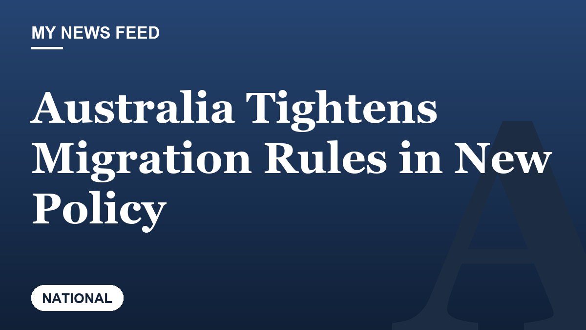 Australia Tightens Migration Rules in New Policy