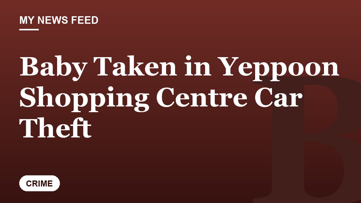 Baby Taken in Yeppoon Shopping Centre Car Theft