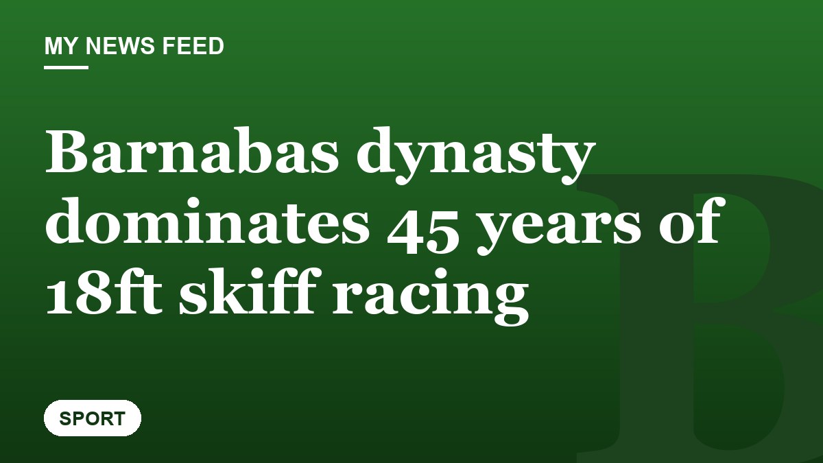 Barnabas dynasty dominates 45 years of 18ft skiff racing
