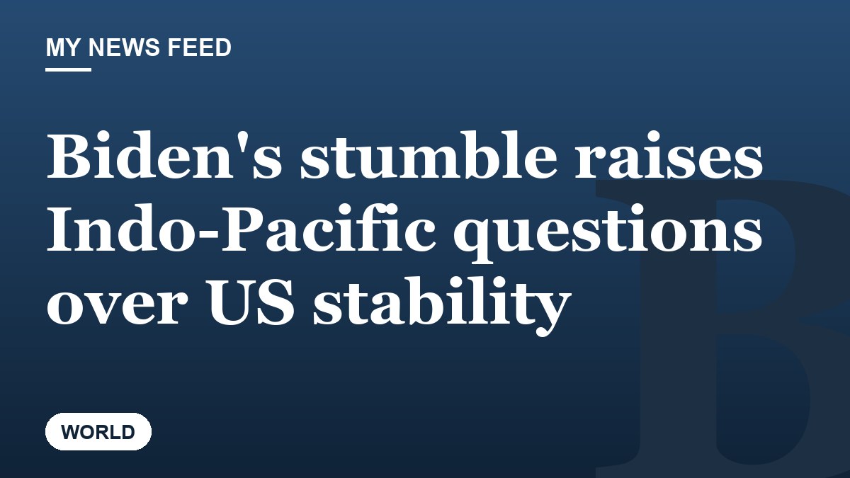 Biden's stumble raises Indo-Pacific questions over US stability