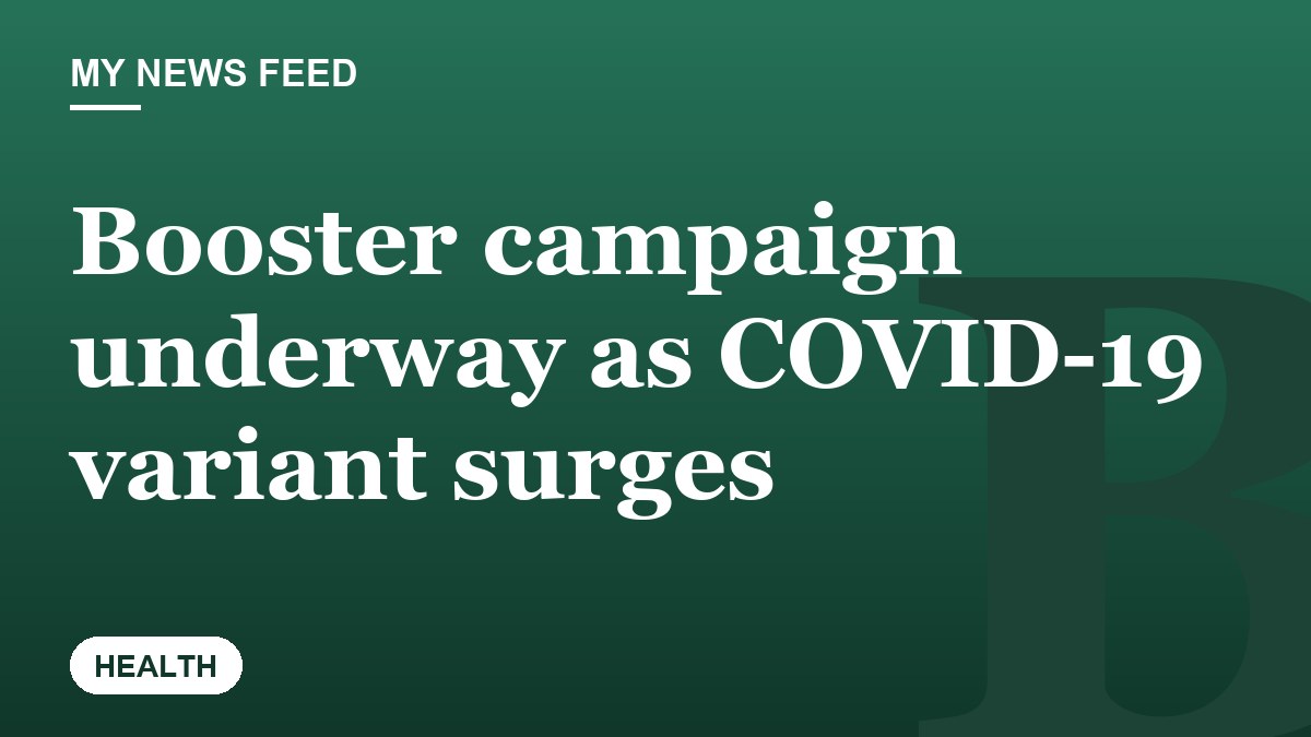 Booster campaign underway as COVID-19 variant surges