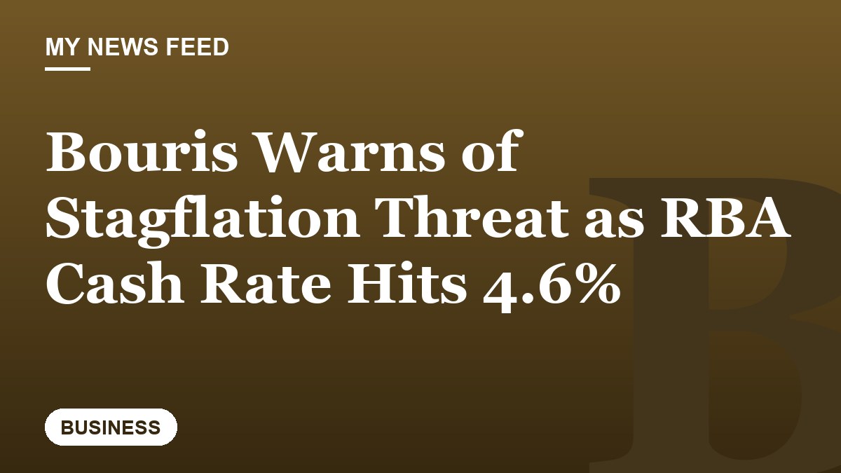 Bouris Warns of Stagflation Threat as RBA Cash Rate Hits 4.6%