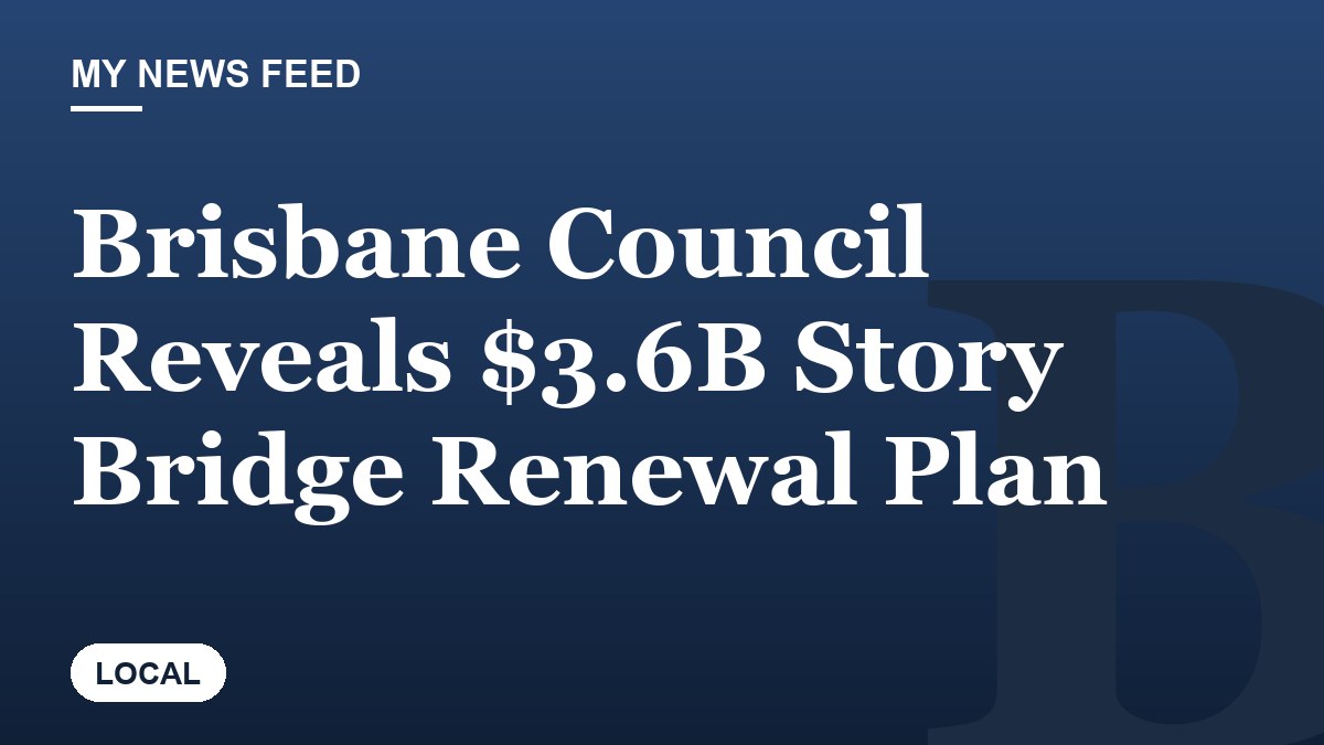 Brisbane Council Reveals $3.6B Story Bridge Renewal Plan
