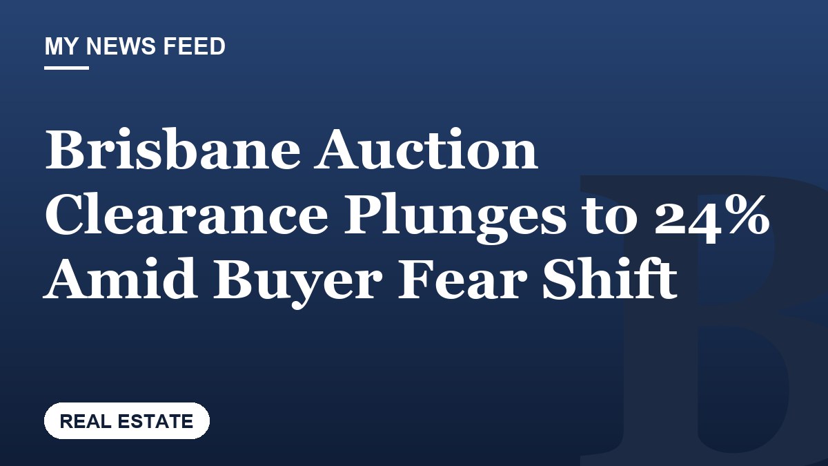 Brisbane Auction Clearance Plunges to 24% Amid Buyer Fear Shift