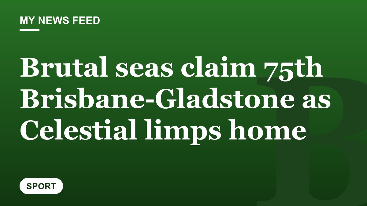 Brutal seas claim 75th Brisbane-Gladstone as Celestial limps home