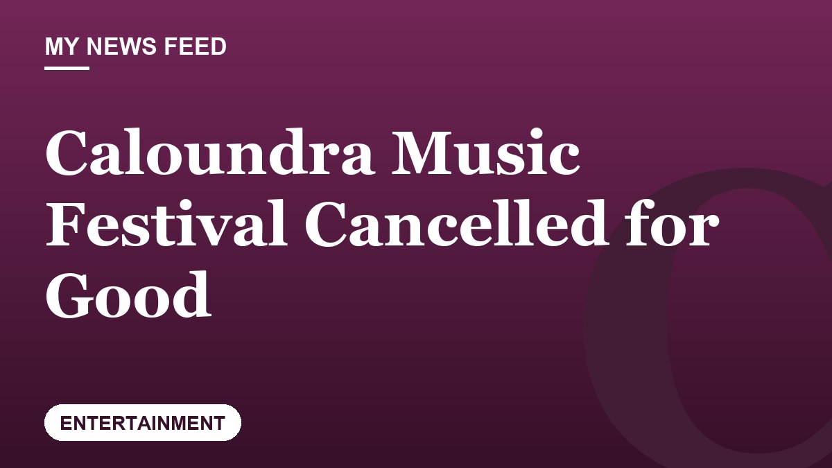 Caloundra Music Festival Cancelled for Good