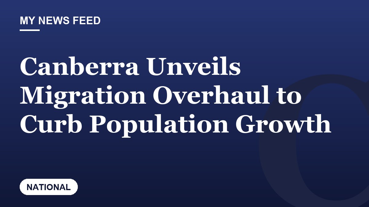 Canberra Unveils Migration Overhaul to Curb Population Growth