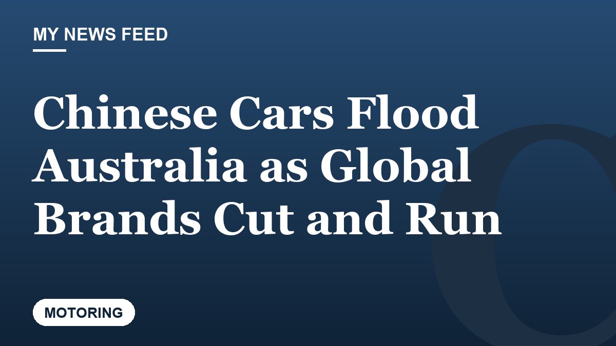 Chinese Cars Flood Australia as Global Brands Cut and Run