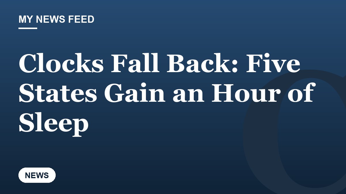 Clocks Fall Back: Five States Gain an Hour of Sleep