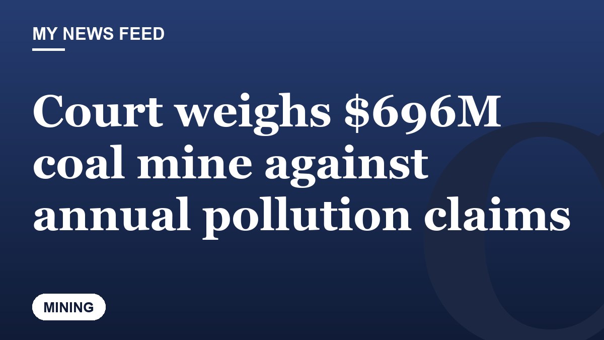 Court weighs $696M coal mine against annual pollution claims
