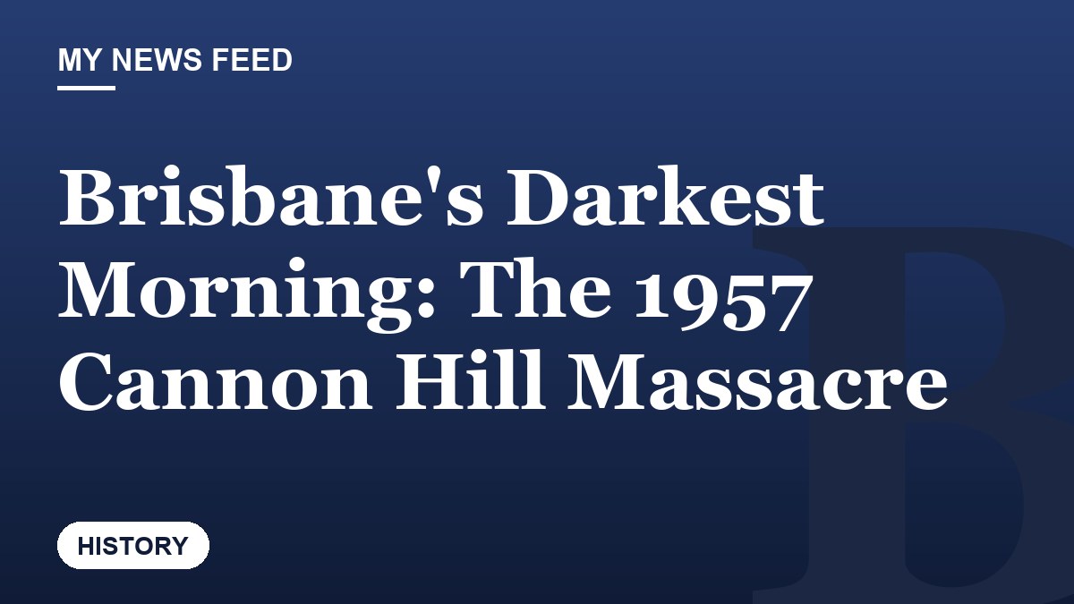 Brisbane's Darkest Morning: The 1957 Cannon Hill Massacre