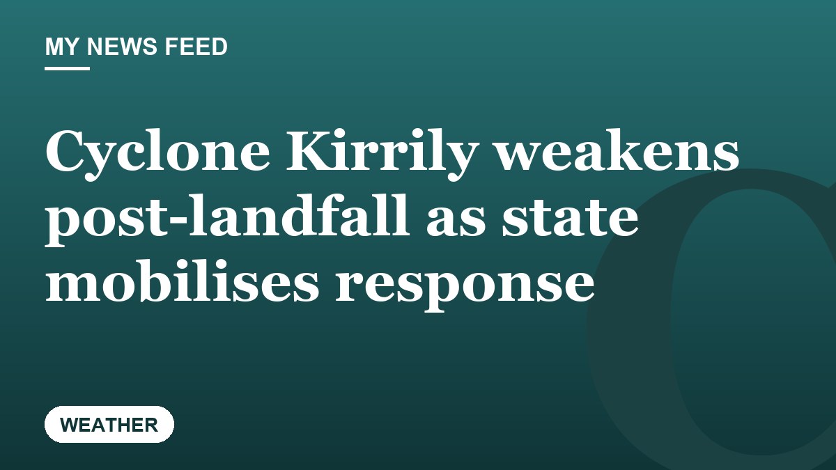 Cyclone Kirrily weakens post-landfall as state mobilises response