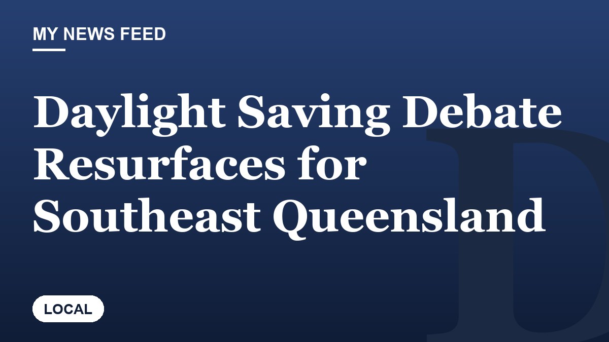 Daylight Saving Debate Resurfaces for Southeast Queensland