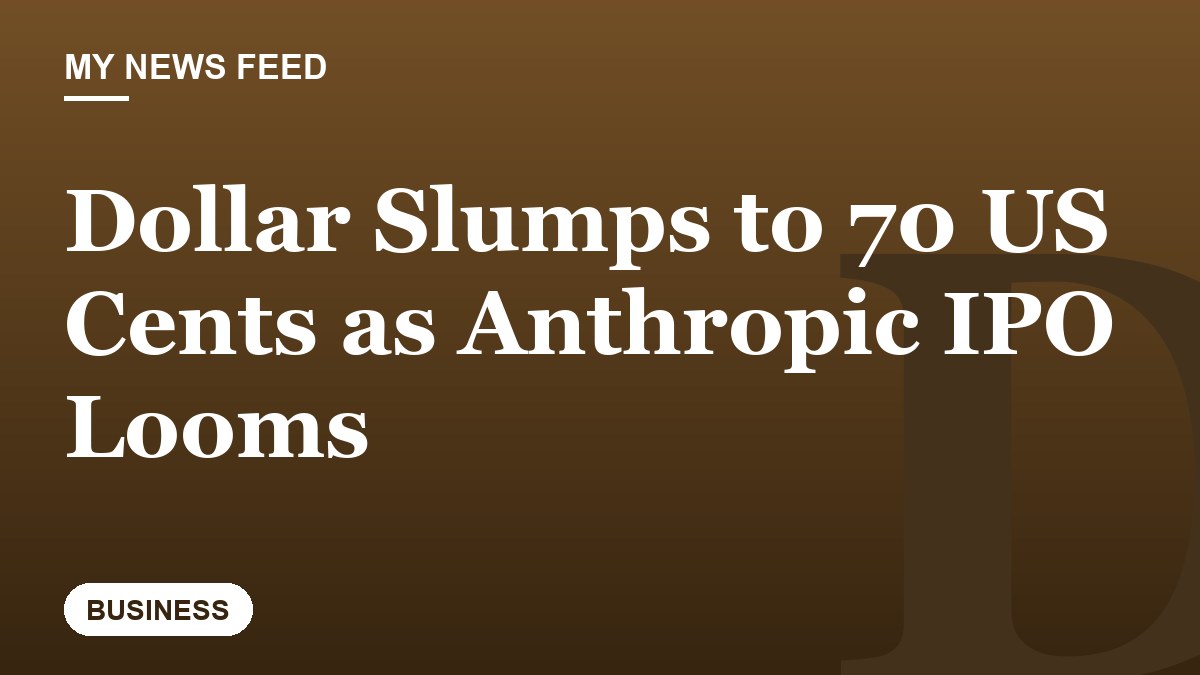 Dollar Slumps to 70 US Cents as Anthropic IPO Looms