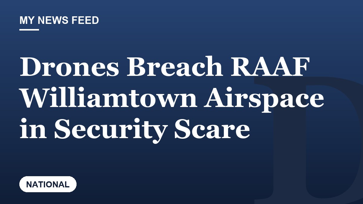 Drones Breach RAAF Williamtown Airspace in Security Scare