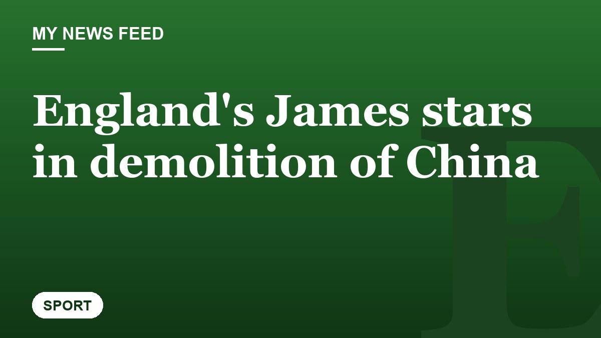 England's James stars in demolition of China