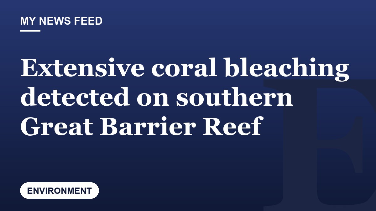 Extensive coral bleaching detected on southern Great Barrier Reef