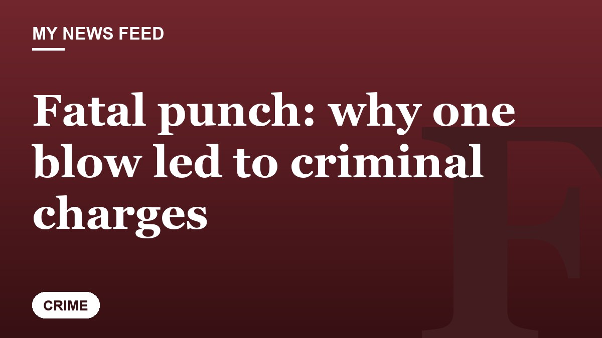 Fatal punch: why one blow led to criminal charges