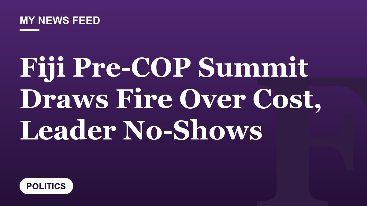 Fiji Pre-COP Summit Draws Fire Over Cost, Leader No-Shows