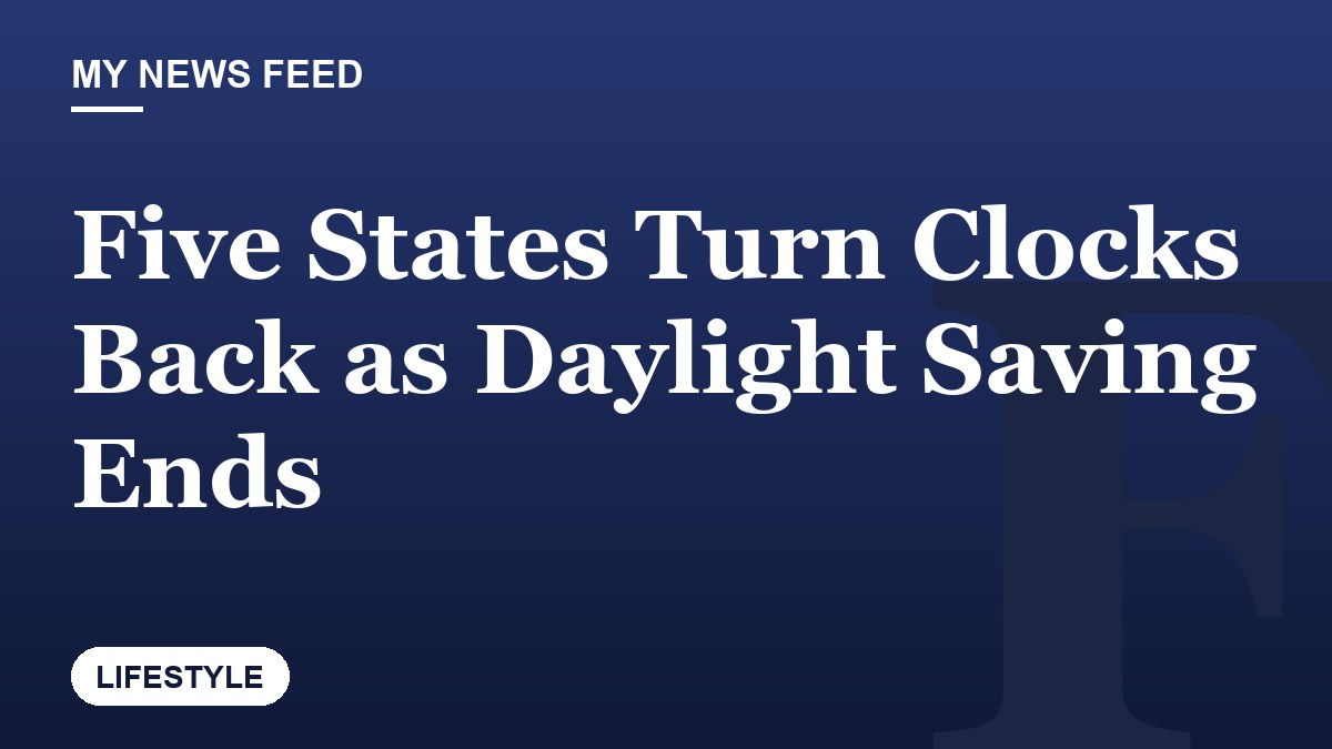 Five States Turn Clocks Back as Daylight Saving Ends