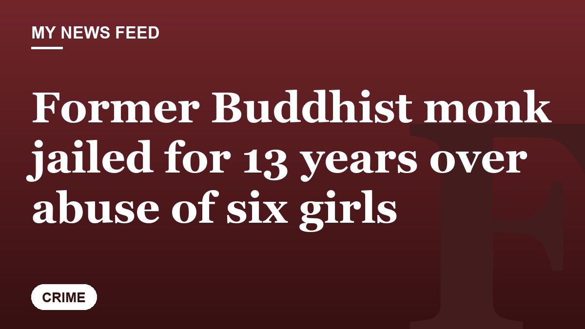 Former Buddhist monk jailed for 13 years over abuse of six girls