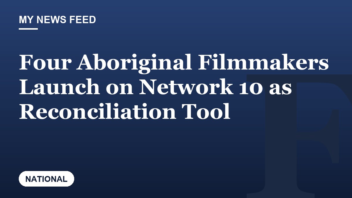 Four Aboriginal Filmmakers Launch on Network 10 as Reconciliation Tool