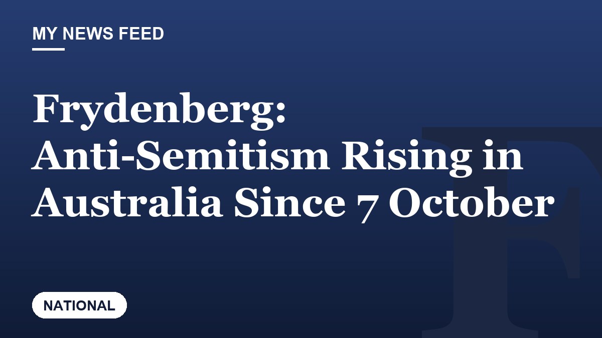 Frydenberg: Anti-Semitism Rising in Australia Since 7 October