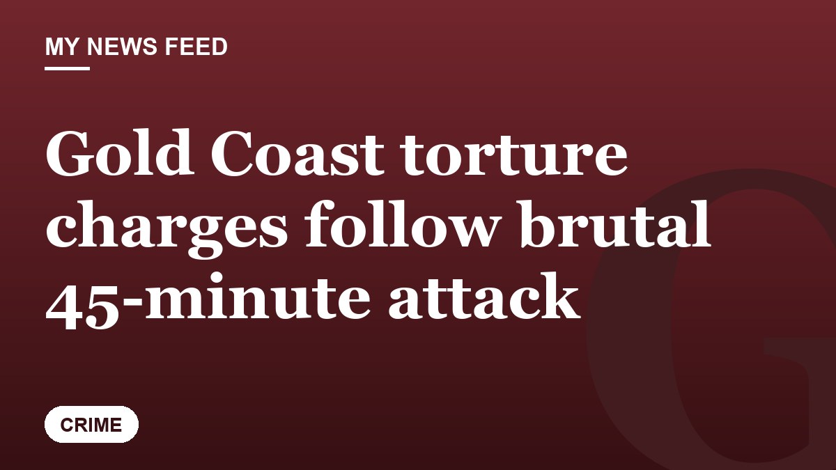 Gold Coast torture charges follow brutal 45-minute attack