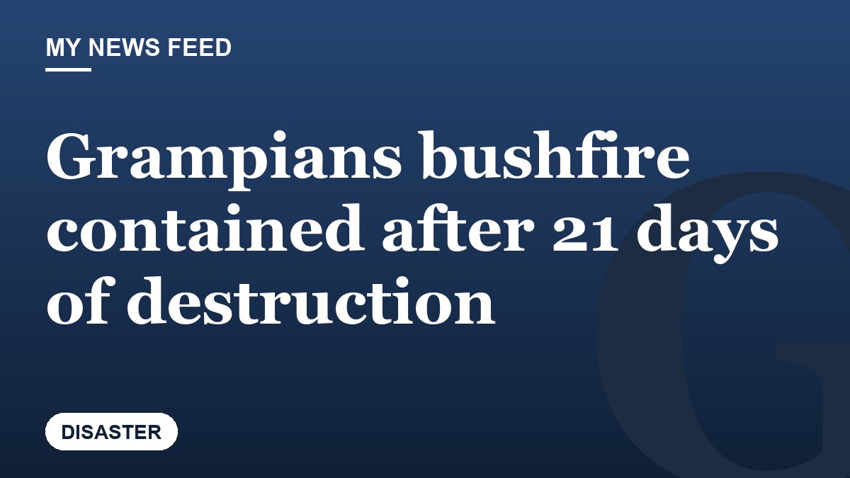 Grampians bushfire contained after 21 days of destruction