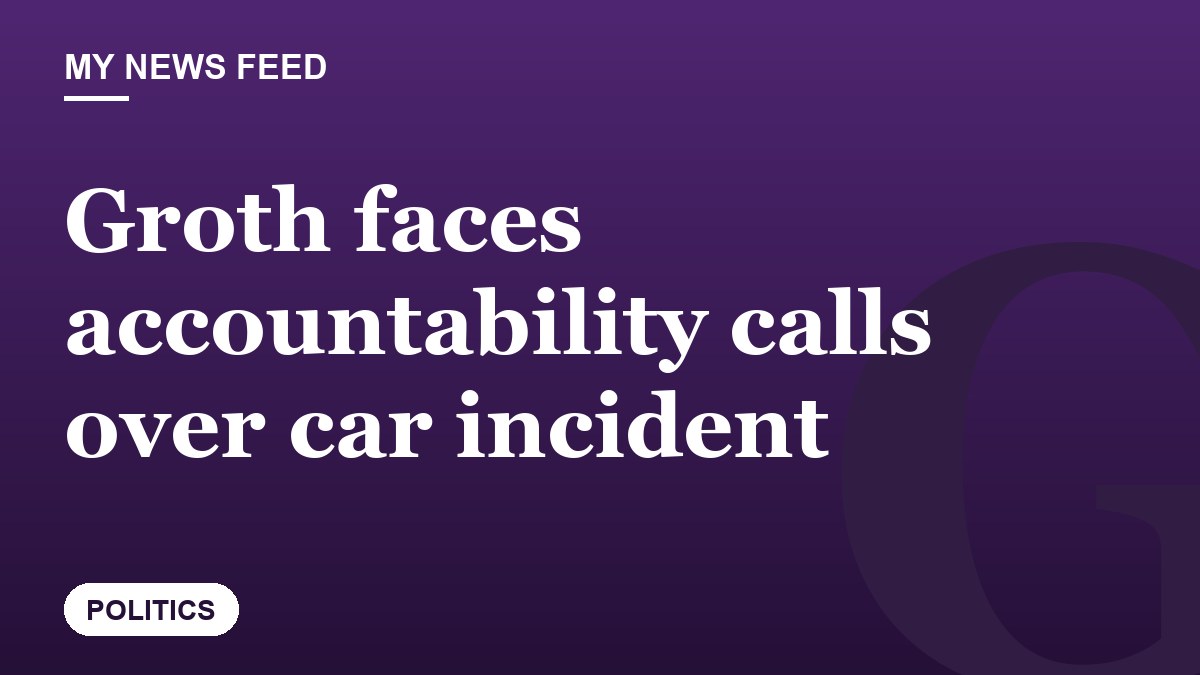 Groth faces accountability calls over car incident