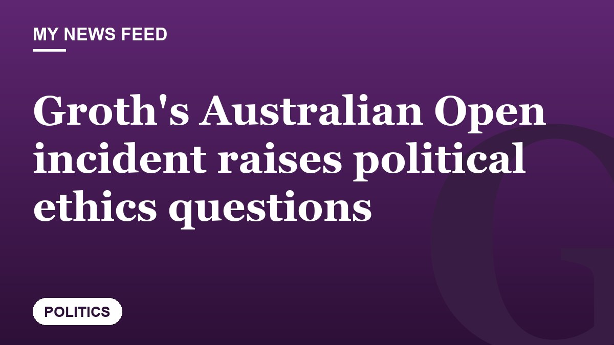 Groth's Australian Open incident raises political ethics questions