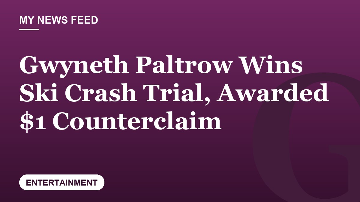 Gwyneth Paltrow Wins Ski Crash Trial, Awarded $1 Counterclaim
