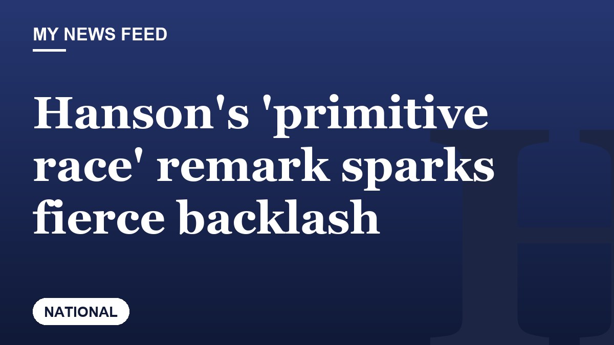 Hanson's 'primitive race' remark sparks fierce backlash