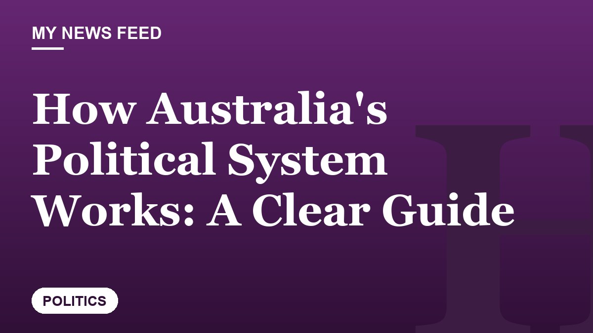 How Australia's Political System Works: A Clear Guide