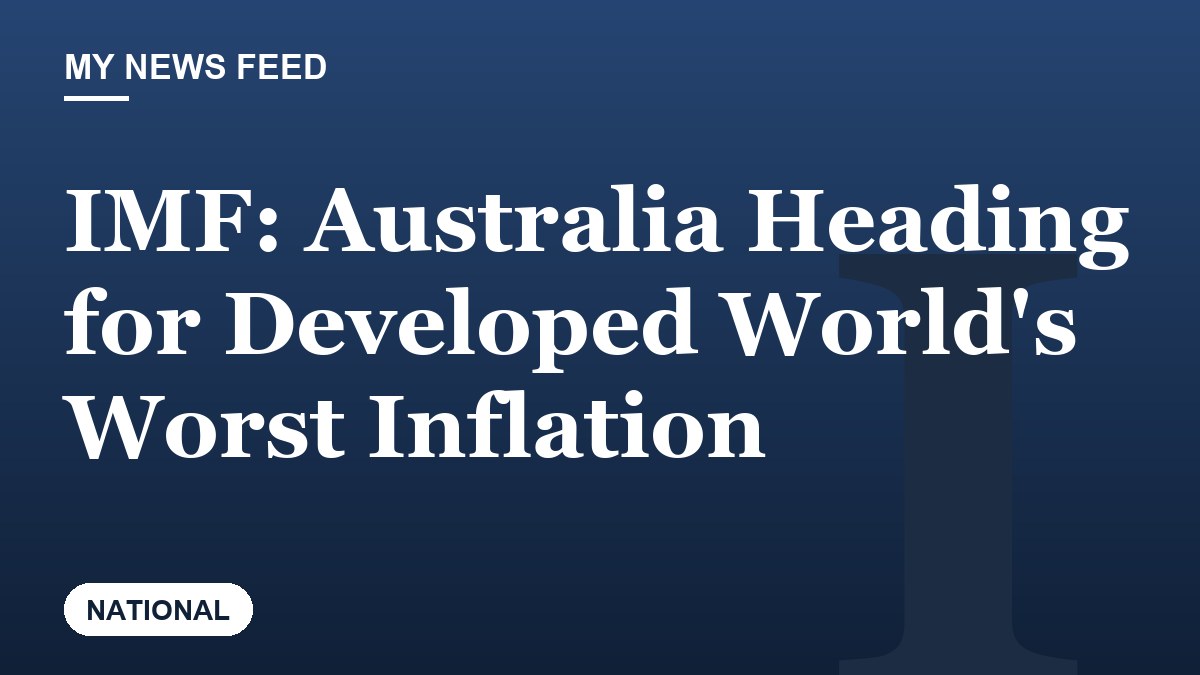 IMF: Australia Heading for Developed World's Worst Inflation