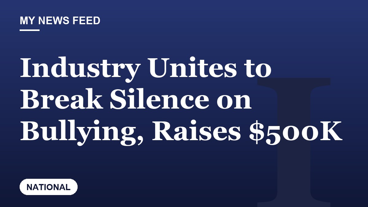 Industry Unites to Break Silence on Bullying, Raises $500K