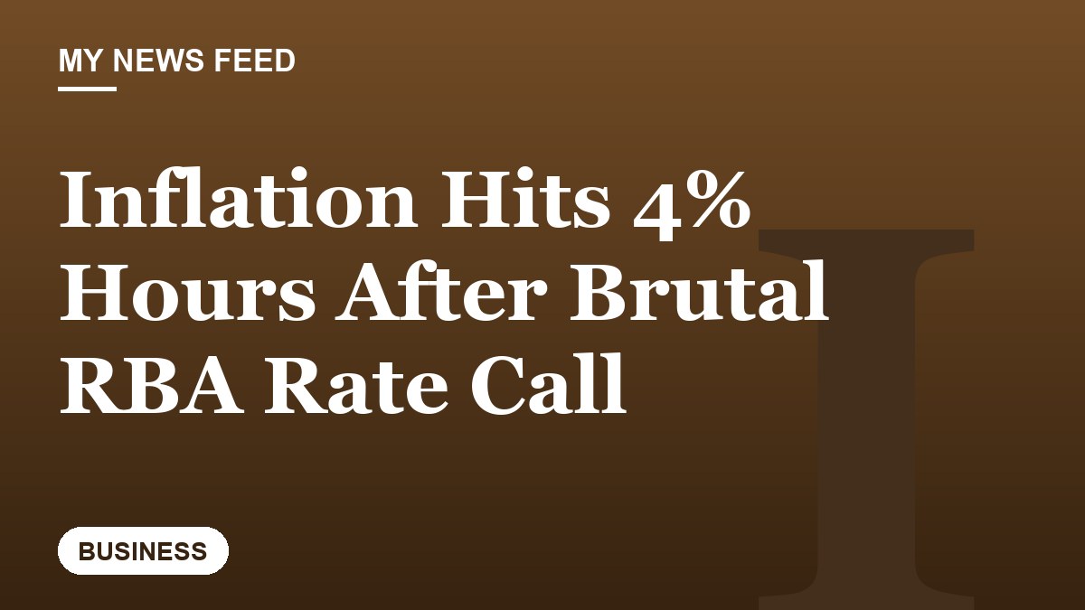 Inflation Hits 4% Hours After Brutal RBA Rate Call