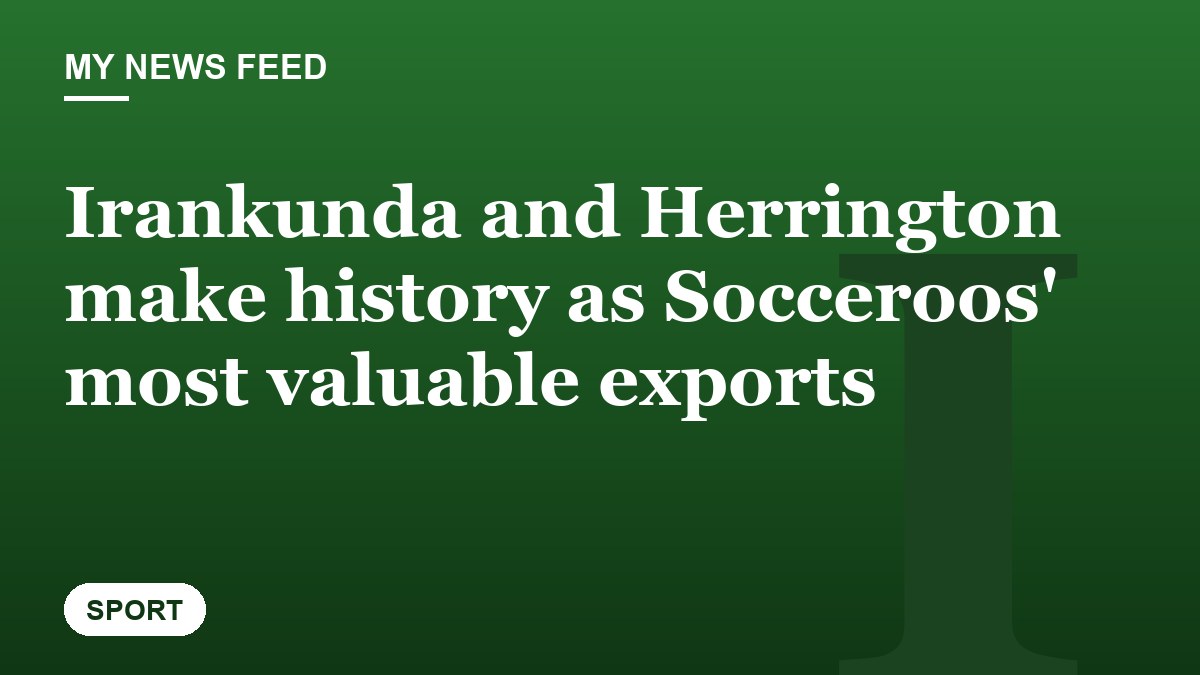 Irankunda and Herrington make history as Socceroos' most valuable exports