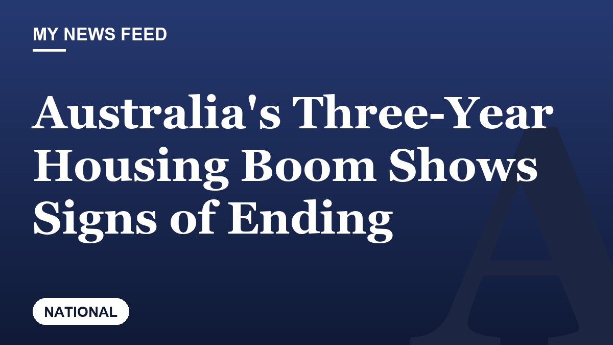 Australia's Three-Year Housing Boom Shows Signs of Ending