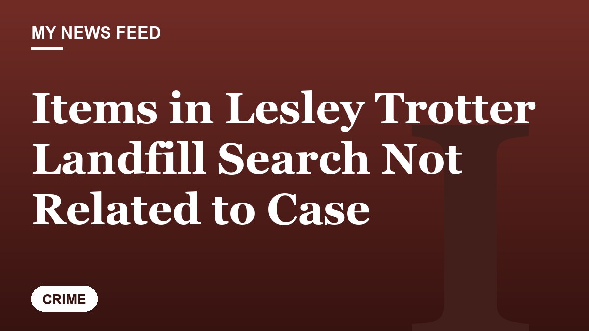 Items in Lesley Trotter Landfill Search Not Related to Case