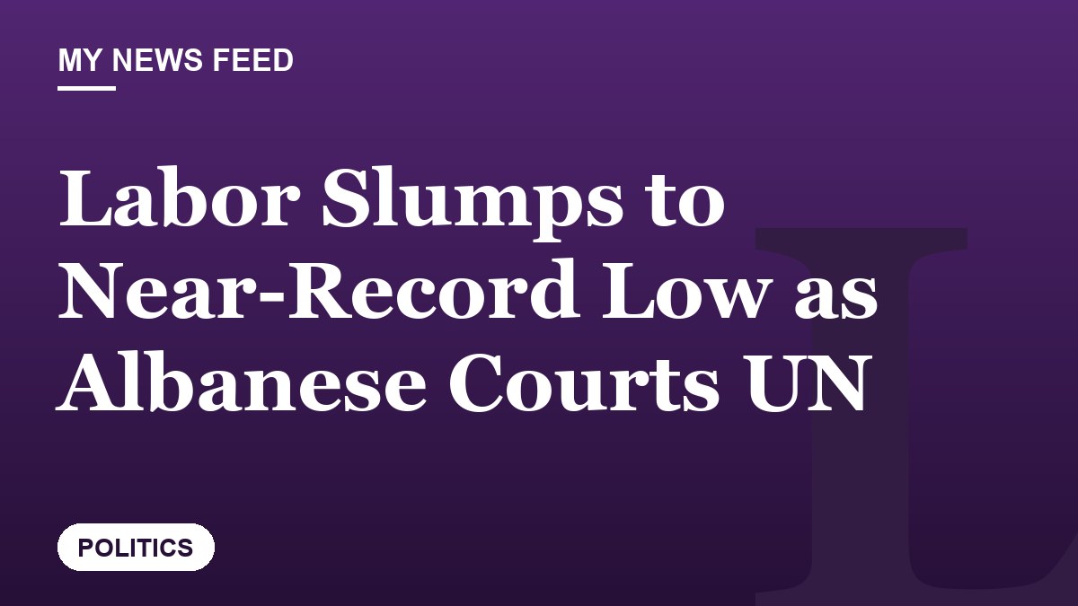 Labor Slumps to Near-Record Low as Albanese Courts UN