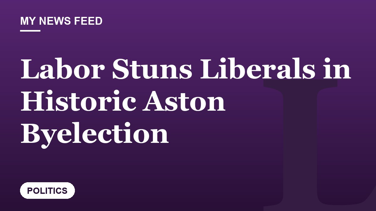 Labor Stuns Liberals in Historic Aston Byelection