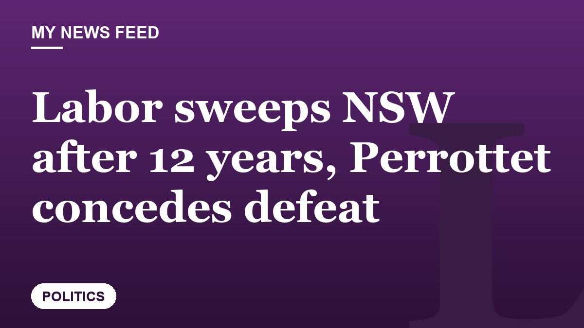 Labor sweeps NSW after 12 years, Perrottet concedes defeat